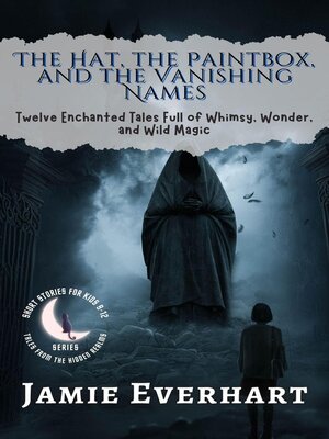cover image of The Hat, the Paintbox, and the Vanishing Names